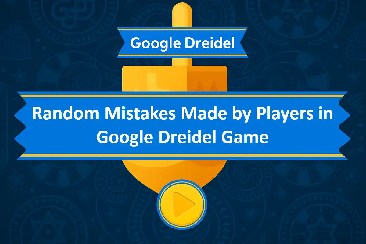 Random Mistakes Made by Players in Google Dreidel Game